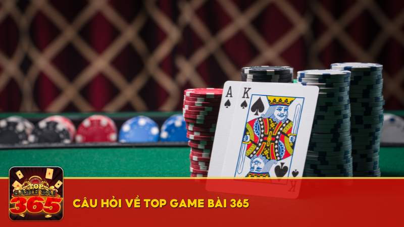 Câu hỏi về Top Game Bài 365