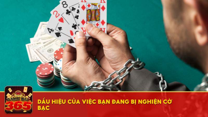 Dấu hiệu của việc bạn đang bị nghiện cờ bạc