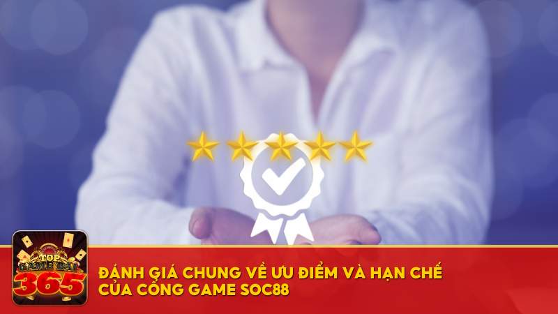 Đánh giá chung về ưu điểm và hạn chế của cổng game SOC88