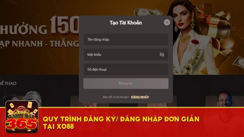 Quy trình đăng ký/ đăng nhập đơn giản tại XO88