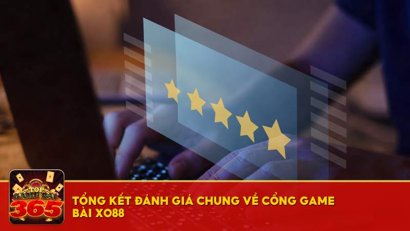 Tổng kết đánh giá chung về cổng game bài XO88