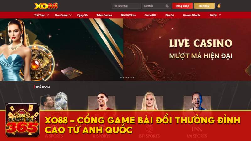 XO88 - Nhà cái uy tín với sảnh game bài đổi thưởng đỉnh cao từ Anh Quốc