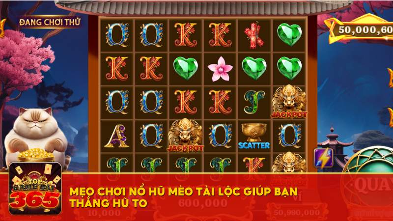 Mẹo chơi nổ hũ Mèo Tài Lộc giúp bạn thắng hũ to