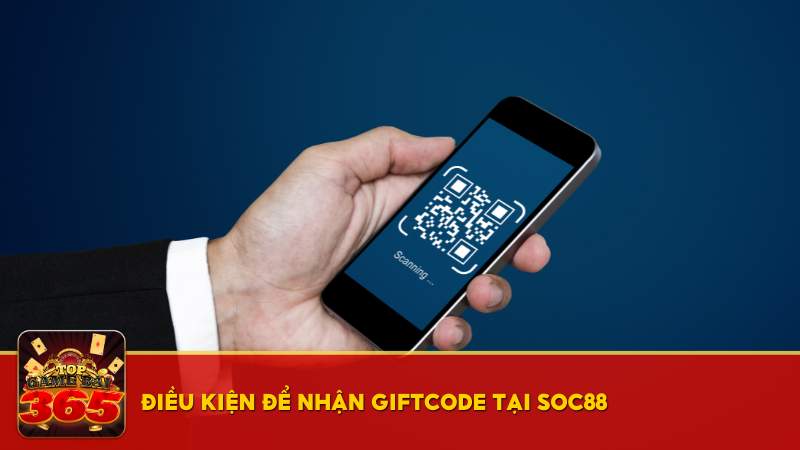 Điều kiện để nhận giftcode tại SOC88