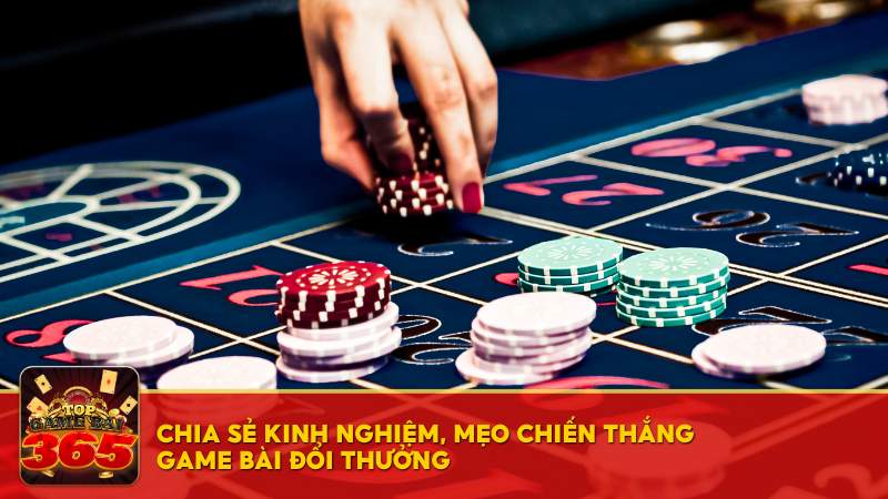 Chia sẻ kinh nghiệm, mẹo chiến thắng game bài đổi thưởng