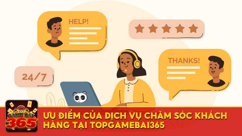 Ưu điểm của dịch vụ chăm sóc khách hàng tại Topgamebai365