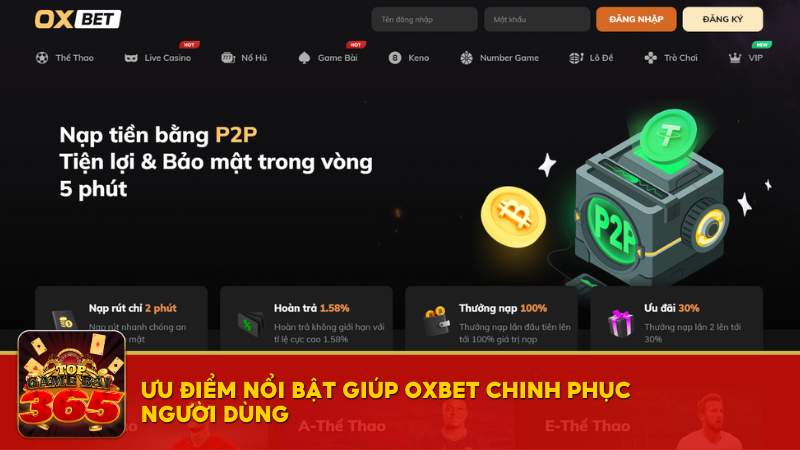 Đánh giá ưu điểm nổi bật giúp OXBET chinh phục người dùng