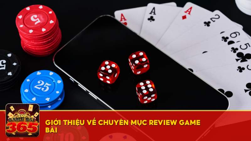 Giới thiệu về chuyên mục Review Game Bài