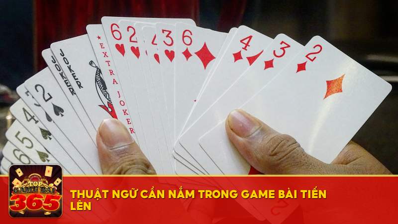 Thuật ngữ cần nắm trong game bài Tiến Lên