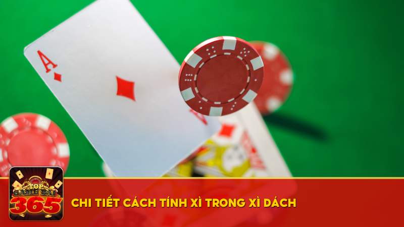 Chi tiết cách tính Xì trong Xì Dách