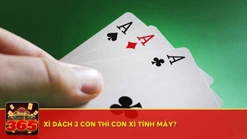 Xì Dách 3 con thì con Xì tính mấy?