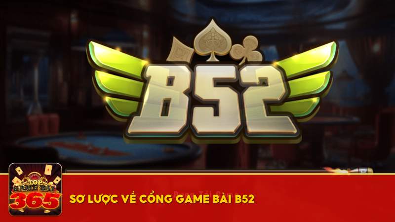 Sơ lược về cổng game bài B52