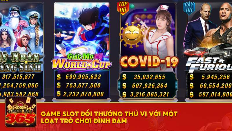 Game slot đổi thưởng thú vị với một loạt trò chơi đình đám