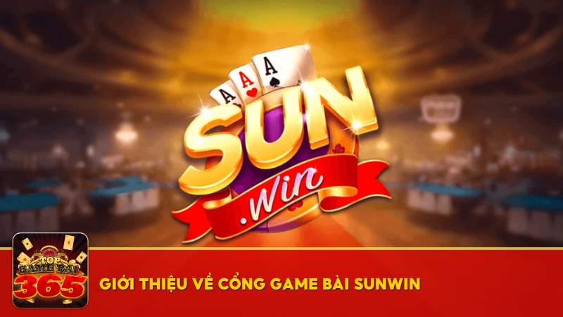 Sunwin – Cổng game bài đổi thưởng đẳng cấp số 1 Ma Cao