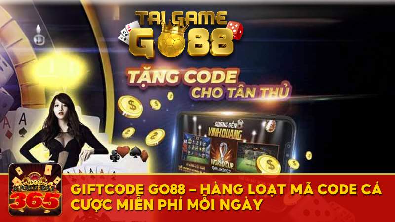 Giftcode GO88 - Code tân thủ, code tặng cược free mỗi ngày