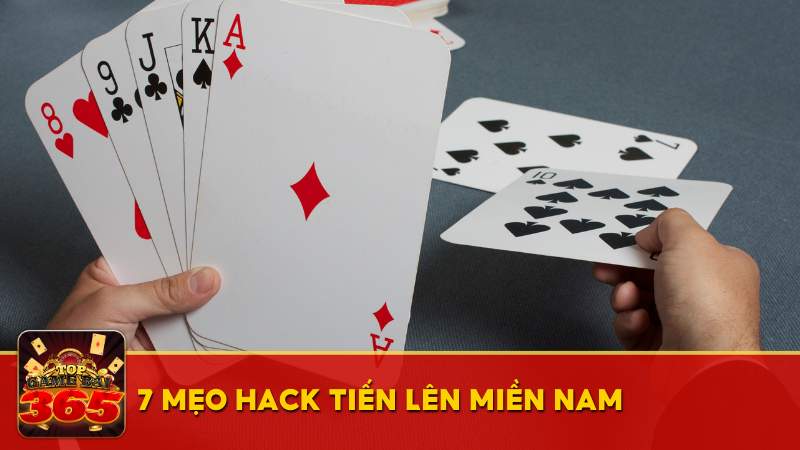 7 mẹo hack Tiến Lên Miền Nam từ game thủ chuyên nghiệp