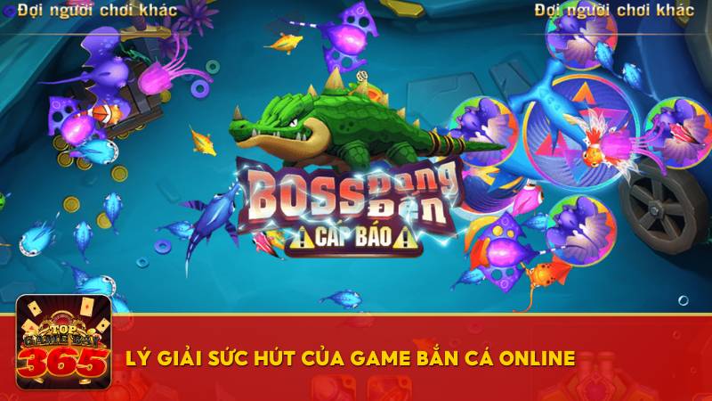 Lý giải sức hút của game bắn cá online