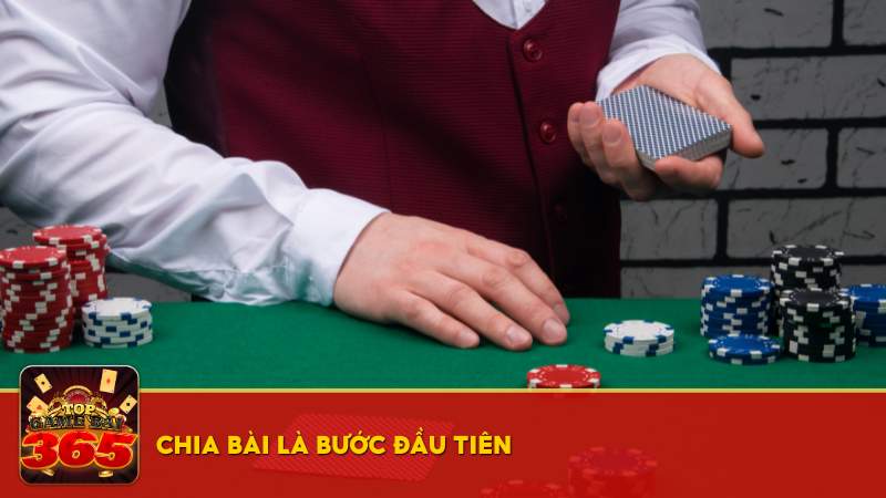 Chia bài là bước đầu tiên