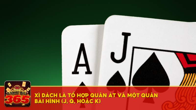 Xì dách là tổ hợp quân Át và một quân bài hình (J, Q, hoặc K)